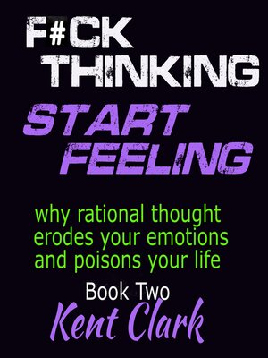 cover image of Fuck Thinking--Start Feeling
